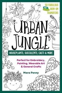 Urban Jungle Houseplants Succulents Cacti & More Perfect for Embroidery Painting