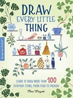 Draw Every Little Thing Learn to draw more than 100 everyday items from food to 