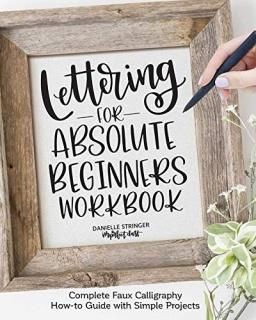 Lettering for Absolute Beginners Workbook Complete Faux Calligraphy How-to Guide