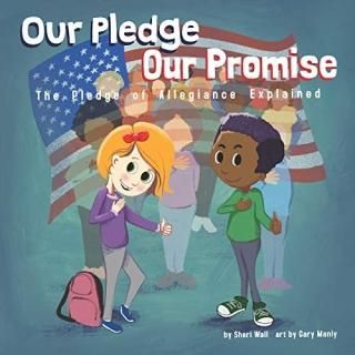 Our Pledge Our Promise The Pledge of Allegiance Explained