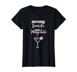 Womens Birthday Se?orita needs a Margarita Cinco de Mayo Mexican T-Shirt