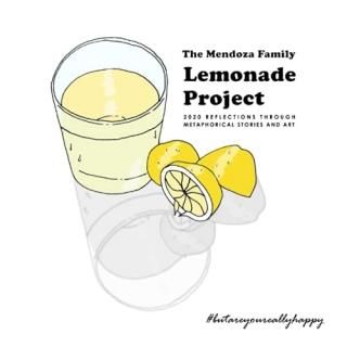The Mendoza Family Lemonade Project 2020 Reflections Through Metaphorical Storie