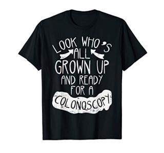 Grown Up Ready Colonoscopy Funny 50th 60th Birthday Gift Men T-Shirt
