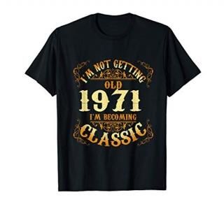 Not Old I'm Classic 50th Birthday Gift For 1971 50 Year Old T-Shirt