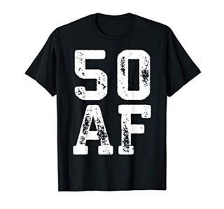 50 AF T-Shirt 50th Birthday Gift Shirt T-Shirt