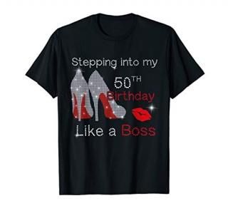 Women's Stepping Into My 50th Birthday Like A Boss Funny T-Shirt