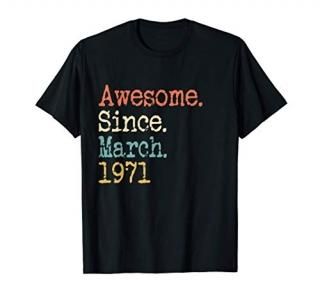 Awesome Since March 1971 50th Birthday Gift Funny T-Shirt