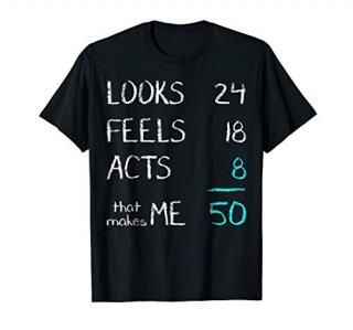 Funny 50th Birthday T-Shirt Looks 24 Feels 18 Acts 8 Gift