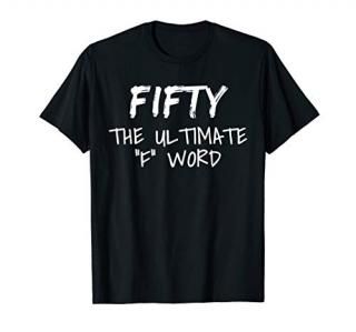 Fifty The Ultimate F Word Funny 50th Birthday Gift T-Shirt
