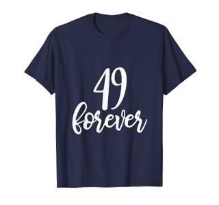 49 Forever Funny Men Women Shirt 50th Birthday Gift Ideas