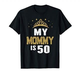 My Mommy Is 50 Years Old 50th Mom's Birthday Gift For Her T-Shirt