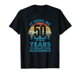 Funny 50 Years Old Joke 50th Birthday Gag Dad Mom Gift Idea T-Shirt