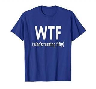 50th Birthday Gift T-shirt WTF Who's Turning Fifty Funny Tee
