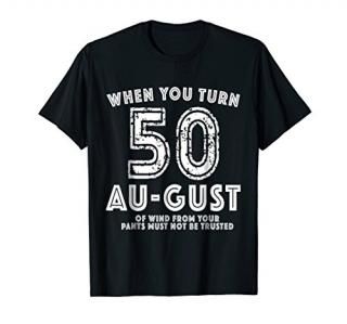 50th Bday Party Shirt - Funny August 50th Birthday Gag Gift