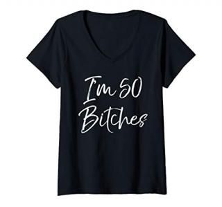 Womens Funny 50th Birthday Gift for Women Cute I'm 50 Bitches V-Neck T-Shirt