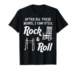 Funny Birthday Gag Gift 40th 50th 60th Rock and Roll T-Shirt