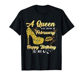 Queen was born in February Funny Sunflower Birthday Gifts T-Shirt