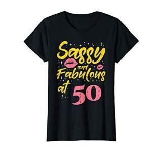 Womens Sassy Fabulous 50 Fifty Years Old 50th Birthday Gift Women T-Shirt