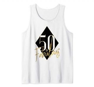 I Am 50 Years Old And Fabulous 50th Birthday Fiftieth Themed Tank Top