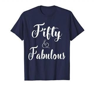 Womens Funny 50th Birthday Gift Saying Fifty And Fabulous T-Shirt
