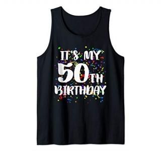 Its My 50th Birthday Shirt Happy Birthday Funny Gift TShirt Tank Top