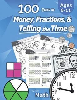 Humble Math - 100 Days of Money Fractions & Telling the Time Workbook With Answe