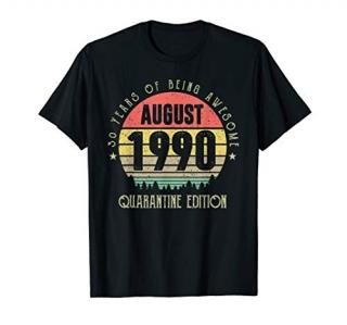 30 Years Being Awesome August 1990 Quarantine Edition T-Shirt