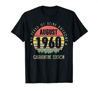 60 Years Being Awesome August 1960 Quarantine Edition T-Shirt