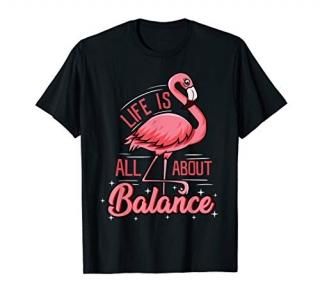 Flamingo Life Is All About Balance Cute Flamingo T-Shirt