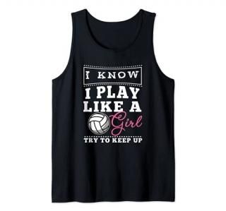 I Know I Play Like A Girl Set Spike Block Net Volleyball Top Tank Top