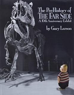 The PreHistory of The Far Side A 10th Anniversary Exhibit Volume 14