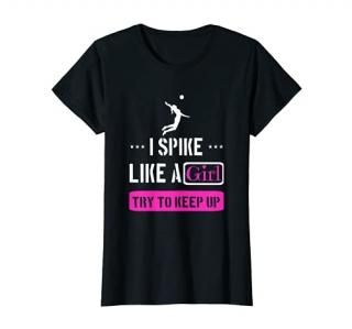 Volleyball Lover - I Spike Like A Girl Try To Keep Up T-Shirt