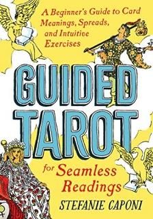 Guided Tarot A Beginner's Guide to Card Meanings Spreads and Intuitive Exercises