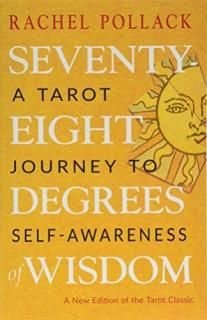 Seventy-eight Degrees of Wisdom A Tarot Journey to Self-awareness