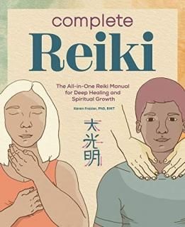 Complete Reiki The All-in-One Reiki Manual for Deep Healing and Spiritual Growth