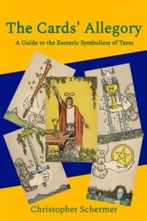 The Cards' Allegory A Guide to the Esoteric Symbolism of Tarot