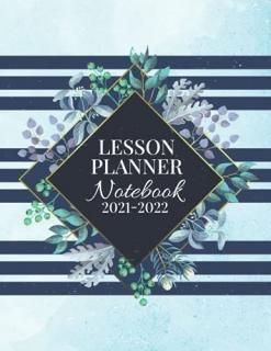 Lesson Planner Notebook 2021-2022 This Lesson Planner Will Help You Organize You