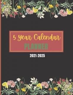 5 Year Calendar Planner 2021-2025 5 Year Monthly Planner 2021-2025 60 Monthly An