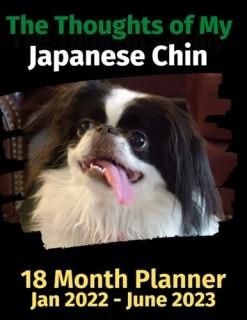 The Thoughts of My Japanese Chin 18 Month Planner Jan 2022-June 2023