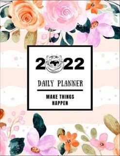 2022 Daily Planner Make Things Happen Coming Up Rosesannual Planner For Tiger Ye