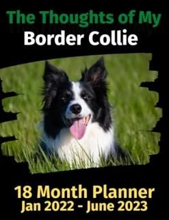 The Thoughts of My Border Collie 18 Month Planner Jan 2022-June 2023