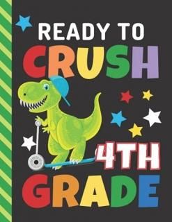 Ready To Crush 4th Grade 8.5x11 Wide Ruled Composition Notebook / Back to School