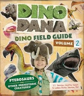 Dino Dana Dino Field Guide Pterosaurs and Other Prehistoric Creatures! Dinosaurs