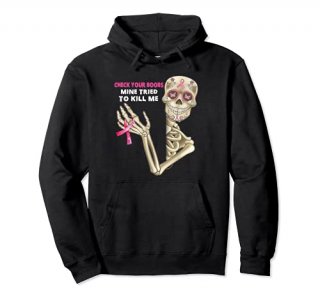 Check Your Boobs Mine Tried To Kill Me Breast Cancer Skull Pullover Hoodie