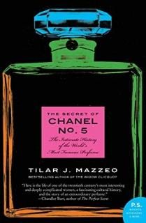 The Secret of Chanel No. 5 The Intimate History of the World's Most Famous Perfu