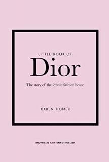 Little Book of Dior The Story of the Iconic Fashion House Little Books of Fashio