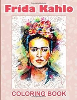 Frida Kahlo Coloring Book Unofficial Frida Kahlo Coloring Books For Adults Perfe