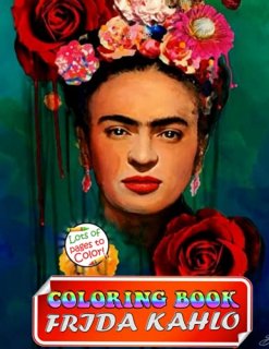 Frida Kahlo Coloring Book Great Frida Kahlo Stress Relieving Coloring Books For 