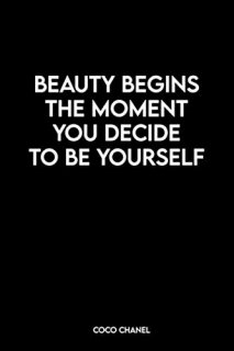 Beauty Begins the Moment You Decide to Be Yourself Coco Chanel Inspirational Jou