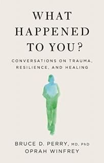 What Happened to You Conversations on Trauma Resilience and Healing